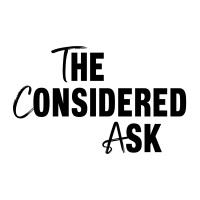 The Considered Ask